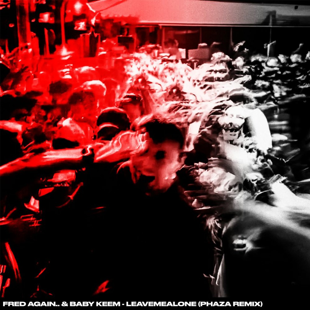 Fred again.. and Baby Keem leavemealone PHAZA Remix cover art